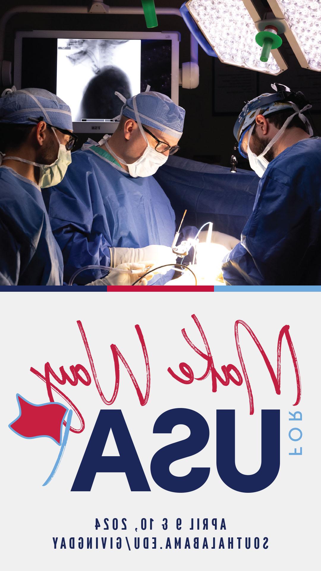 Facebook or Instagram Make Way for USA April 9 and 10, 2024 Southalabama.edu/givingday with image of health workers in surgery.